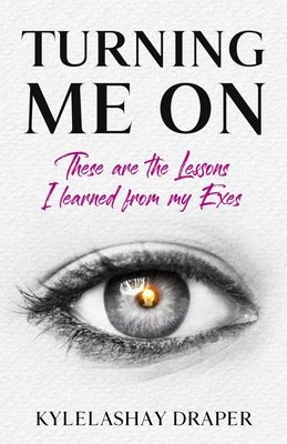 Turning Me On: These are the Lessons I Learned from my Exes - Draper, Kylelashay