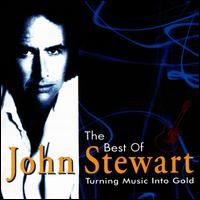 Turning Music Into Gold: The Best of John Stewart - John Stewart