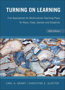 Turning on Learning: Five Approaches for Multicultural Teaching Plans for Race, Class, Gender, and Disability