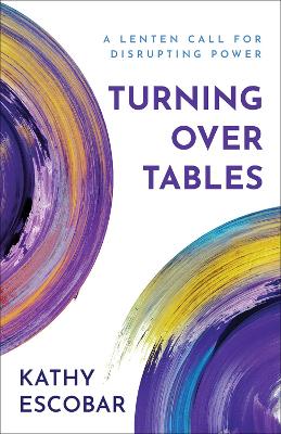 Turning Over Tables - Escobar, Kathy