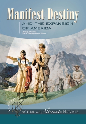 Turning Points--Actual and Alternate Histories: Manifest Destiny and the Expansion of America - Carlisle, Rodney (Editor), and Golson, J (Editor)