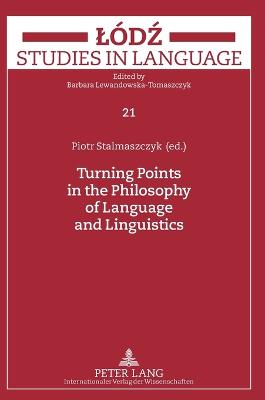 Turning Points in the Philosophy of Language and Linguistics - Lewandowska-Tomaszczyk, Barbara, and Stalmaszczyk, Piotr (Editor)