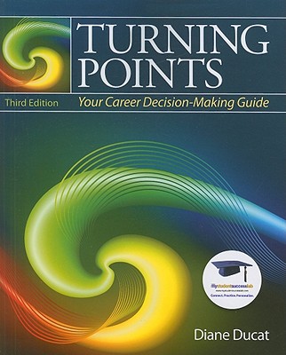 Turning Points: Your Career Decision Making Guide - Ducat, Diane