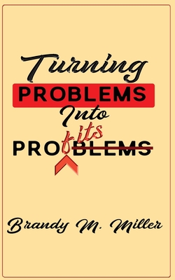 Turning Problems Into Profits - Miller, Brandy M (Cover design by)