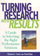 Turning Research Into Results: A Guide to Selecting the Right Performance Solutions