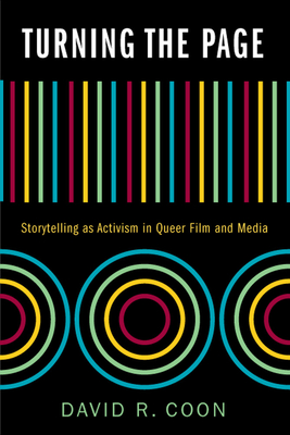 Turning the Page: Storytelling as Activism in Queer Film and Media - Coon, David R.