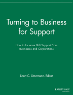 Turning to Business for Support: How to Increase Gift Support From Businesses and Corporations