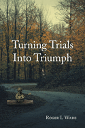 Turning Trials Into Triumph