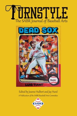 Turnstyle: The SABR Journal of Baseball Arts: Issue No. 2 (2020) - Hulbert, Joanne (Editor), and Hurd, Jay (Editor), and Orrock, Anika