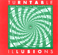 Turntable Illusions: Kinetic Optical Illusions for Your Record Turntable - Kremer, John