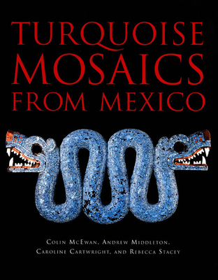 Turquoise Mosaics from Mexico - McEwan, Colin, and Middleton, Andrew, and Cartwright, Caroline