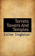 Turrets Towers And Temples - Singleton, Esther