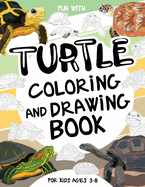 Turtle Coloring and Drawing Book For Kids Ages 3-8: Have fun Coloring Turtles and Drawing parts of Testudines and Giant Tortoises. A collectible animals book, perfect for creative activities at home for Children ages 3 - 8