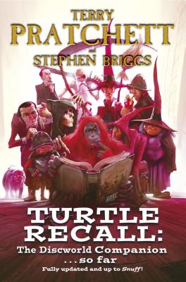 Turtle Recall: The Discworld Companion... So Far - Pratchett, Terry, and Briggs, Stephen