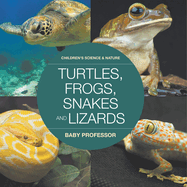 Turtles, Frogs, Snakes and Lizards Children's Science & Nature