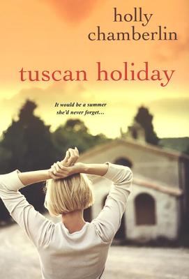 Tuscan Holiday - Chamberlin, Holly