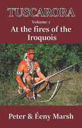 Tuscarora: At the fires of the Iroquois