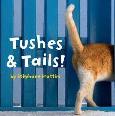 Tushes & Tails! - Frattini, Stephane