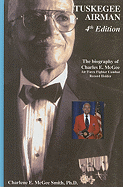 Tuskegee Airman: The Biography of Charles E. McGee: Air Force Fighter Combat Record Holder - Smith, Charlene E McGee