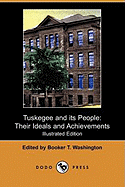 Tuskegee and Its People: Their Ideals and Achievements (Illustrated Edition) (Dodo Press)