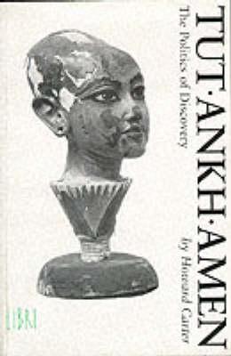 Tutankhamen: The Politics of Discovery - Carter, Howard, and Reeves, Nicholas, Professor