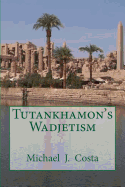 Tutankhamon's Wadjetism