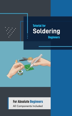 Tutorial for Soldering Beginners: Tangible and Accessible Solution Implemented by SpartTip - Hu, Marco (Editor), and Cao, Daniel
