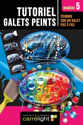 TUTORIEL GALET PEINT Numro 5: Peindre sur un galet pas  pas - Leroy, Karine, and Carrlight, Studio, and Noy