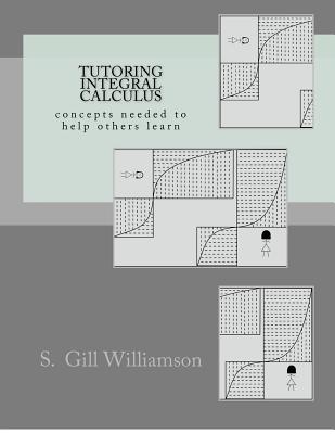 Tutoring Integral Calculus: concepts needed to help others learn - Williamson, S Gill