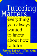 Tutoring Matters: Everything You Always Wanted to Know about How to Tutor