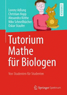 Tutorium Mathe Fur Biologen: Von Studenten Fur Studenten - Adlung, Lorenz, and Hopp, Christian, and Kthe, Alexandra