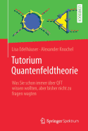 Tutorium Quantenfeldtheorie: Was Sie schon immer ber QFT wissen wollten, aber bisher nicht zu fragen wagten