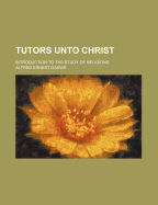 Tutors Unto Christ; Introduction to the Study of Religions