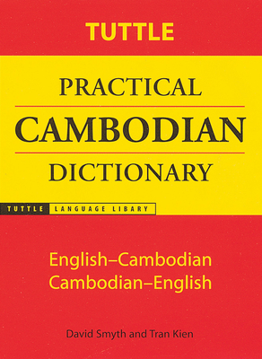 Tuttle Practical Cambodian Dictionary: English-Cambodian Cambodian-English - Smyth, David, and Kien, Tran