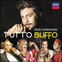 Tutto Buffo - Paolo Bordogna (bass baritone); Paolo Bordogna (bass); Filarmonica Arturo Toscanini; Francesco Lanzillotta (conductor)