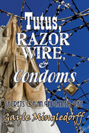 Tutus, Razor Wire, and Condoms: Secrets of an Unplanned Life