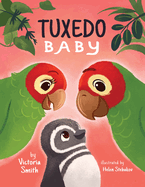 Tuxedo Baby: A Little Penguin Gets A Home