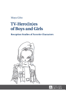 TV-Hero(in)es of Boys and Girls: Reception Studies of Favorite Characters