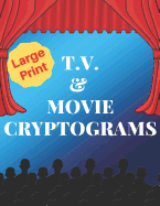 TV & Movie Cryptograms: 200 LARGE PRINT Cryptogram Puzzles Based on Television and Movie Quotes