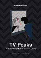 TV Peaks: Twin Peaks & Modern Television Drama