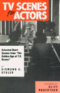TV Scenes for Actors: Selected Short Scenes from "The Golden Age of T.V. Drama" - Stoler, Sigmund A, and Zapel, Arthur L (Editor)