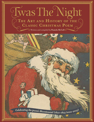 Twas the Night: The Art and History of the Classic Christmas Poem - McColl, Pamela