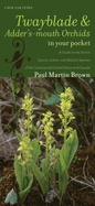 Twayblades and Adder's-Mouth Orchids in Your Pocket: a Guide to the Native Liparis, Listera, and Malaxis Species of the Continental United States and Canada (Bur Oak Guide)