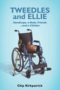Tweedles and Ellie: Handicaps, a Bully, Friends...and a Chicken
