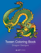 Tween Coloring Book: Dragon Designs: Colouring Book for Teenagers, Young Adults, Boys, Girls, Ages 9-12, 13-16, Cute Arts & Craft Gift, Detailed Designs for Relaxation & Mindfulness