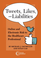 Tweets, Likes, and Liabilities: Online and Electronic Risks to the Healthcare Professional