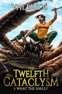 Twelfth Cataclysm: What the Shell!?: A LitRPG Adventure