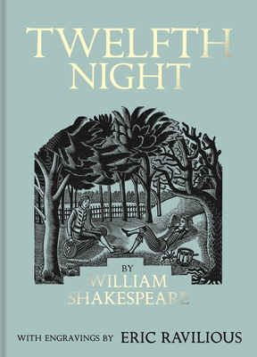 Twelfth Night: Illustrated by Eric Ravilious - Shakespeare, William, and Powers, Alan (Introduction by)