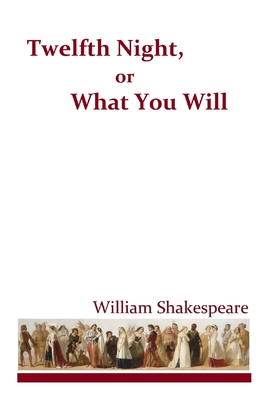 Twelfth Night, or What You Will - Shakespeare, William
