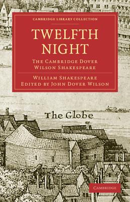 Twelfth Night: The Cambridge Dover Wilson Shakespeare - Shakespeare, William, and Quiller-Couch, Sir Arthur (Editor), and Dover Wilson, John (Editor)